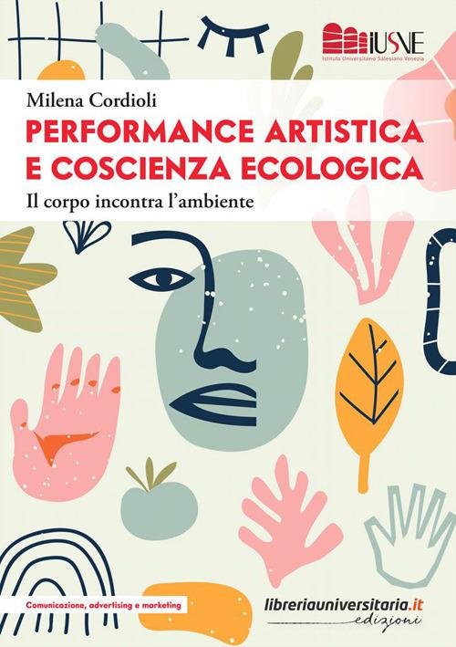 Performance artistica e coscienza ecologica. Il corpo incontra l'ambiente. Milena Cordioli